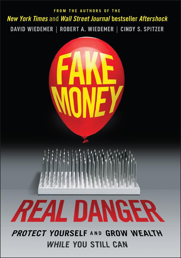 Fake Money, Real Danger by Cindy S. Spitzer, David Wiedemer, Robert A. Wiedemer