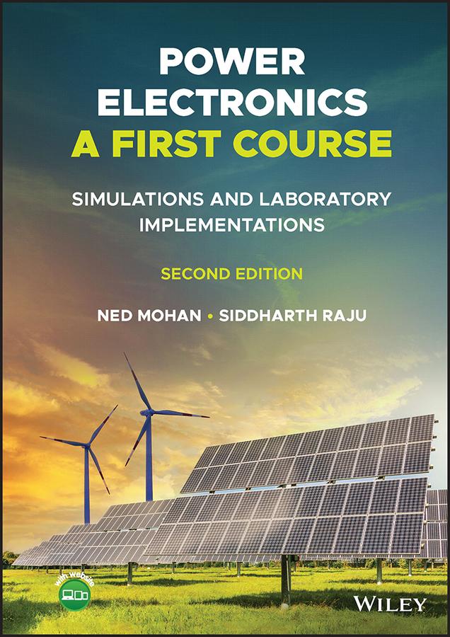 Power Electronics, A First Course by Ned Mohan, Siddharth Raju