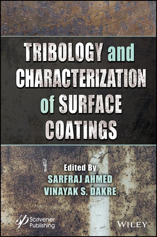 Tribology and Characterization of Surface Coatings by Sarfraj Ahmed, Vinayak S. Dakre