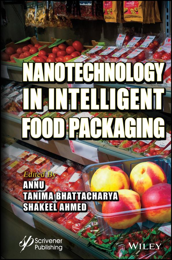 Nanotechnology in Intelligent Food Packaging by Annu, Shakeel Ahmed, Tanima Bhattacharya