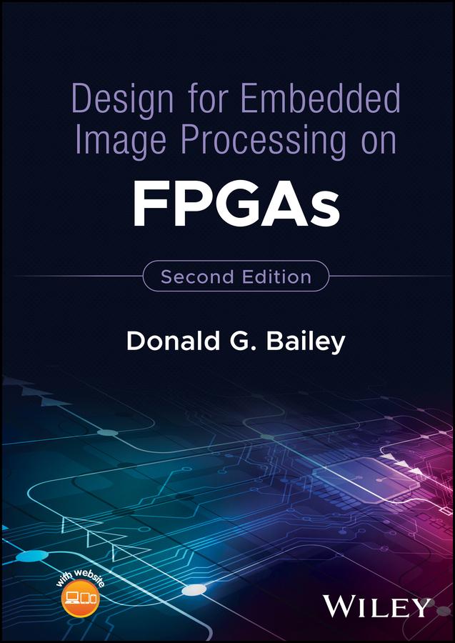 Design for Embedded Image Processing on FPGAs by Donald G. Bailey