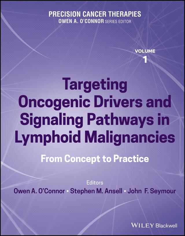 Precision Cancer Therapies, Targeting Oncogenic Drivers and Signaling Pathways in Lymphoid Malignancies by John F. Seymour, Owen A. O'Connor, Stephen M. Ansell