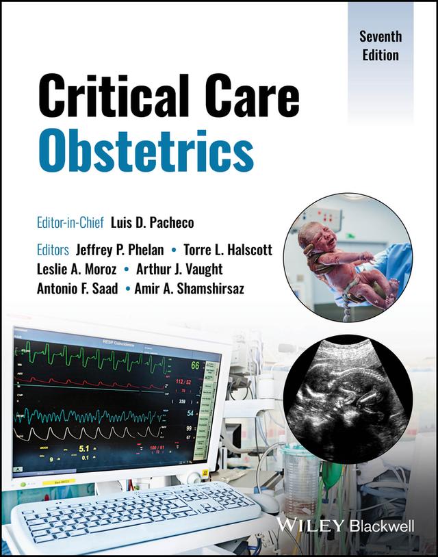 Critical Care Obstetrics by Amir A. Shamshirsaz, Antonio F. Saad, Arthur J. Vaught, Jeffrey P. Phelan, Leslie A. Moroz, Luis D. Pacheco, Torre L. Halscott