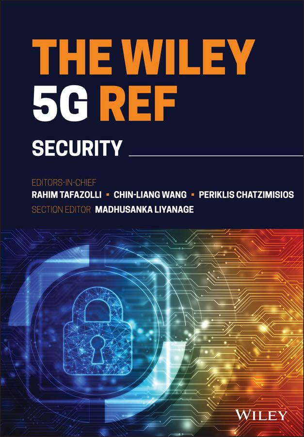 The Wiley 5G REF by Chin-Liang Wang, Madhusanka Liyanage, Periklis Chatzimisios, Rahim Tafazolli