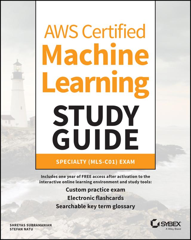 AWS Certified Machine Learning Study Guide by Shreyas Subramanian, Stefan Natu
