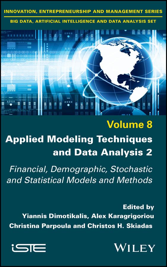 Applied Modeling Techniques and Data Analysis 2 by Alex Karagrigoriou, Christina Parpoula, Christos H. Skiadas, Yiannis Dimotikalis