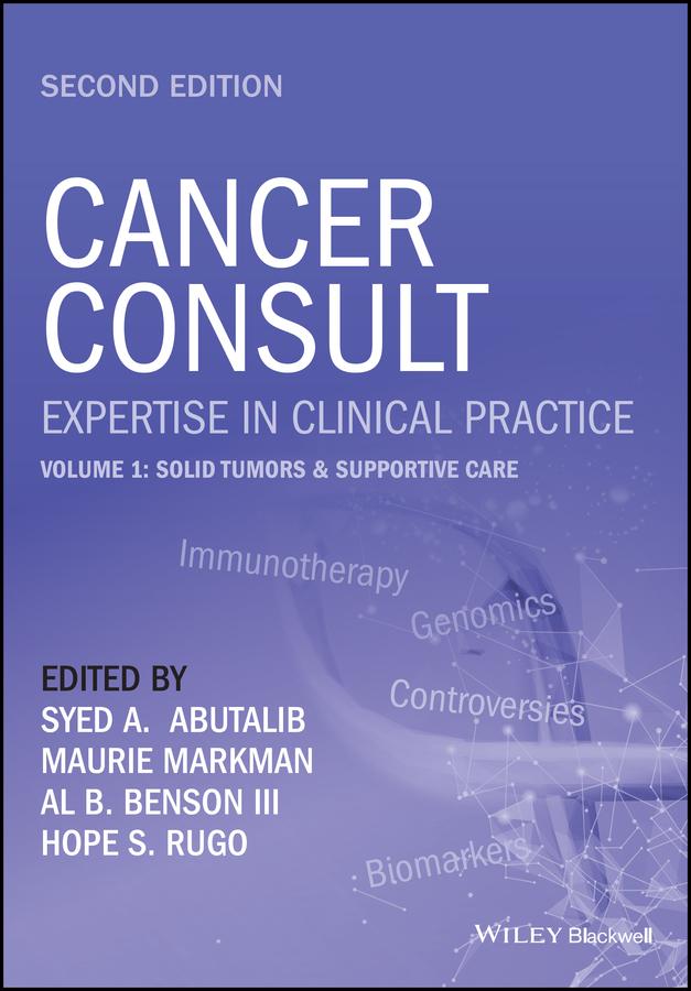 Cancer Consult: Expertise in Clinical Practice, Volume 1 by Al B. Benson, III, Hope S. Rugo, Maurie Markman, Syed A. Abutalib