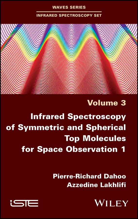 Infrared Spectroscopy of Symmetric and Spherical Spindles for Space Observation 1 by Azzedine Lakhlifi, Pierre-Richard Dahoo