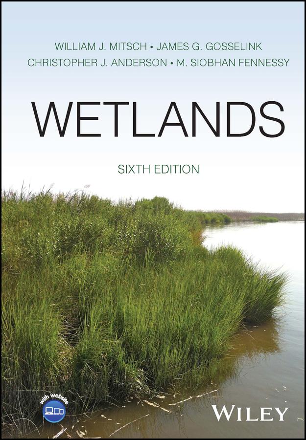 Wetlands by Christopher J. Anderson, James G. Gosselink, M. Siobhan Fennessy, William J. Mitsch