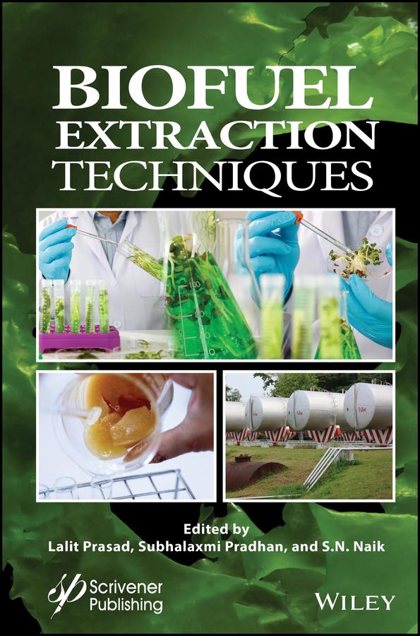 Biofuel Extraction Techniques by Lalit Prasad, S. N. Naik, Subhalaxmi Pradhan