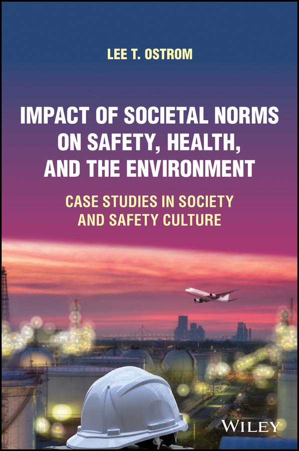 Impact of Societal Norms on Safety, Health, and the Environment by Lee T. Ostrom