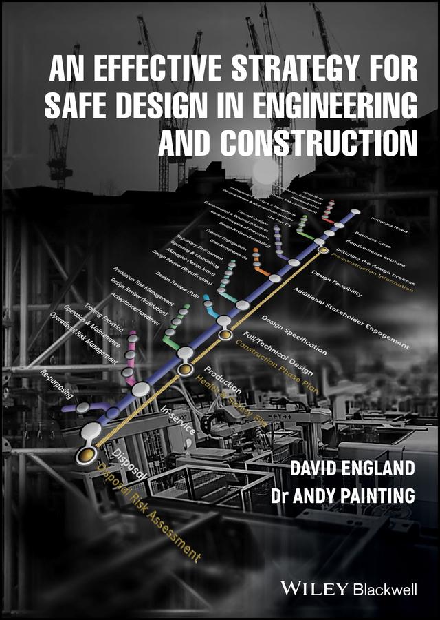 An Effective Strategy for Safe Design in Engineering and Construction by Andy Painting, David England