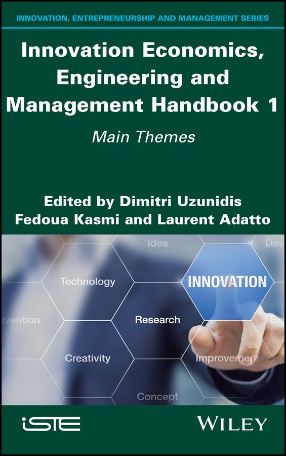 Innovation Economics, Engineering and Management Handbook 1 by Dimitri Uzunidis, Fedoua Kasmi, Laurent Adatto