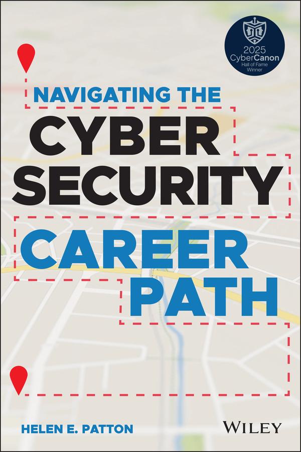 Navigating the Cybersecurity Career Path by Helen E. Patton