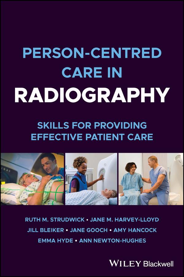 Person-centred Care in Radiography by Amy Hancock, Ann Newton-Hughes, Emma Hyde, Jane Gooch, Jane M. Harvey-Lloyd, Jill Bleiker, Ruth M. Strudwick