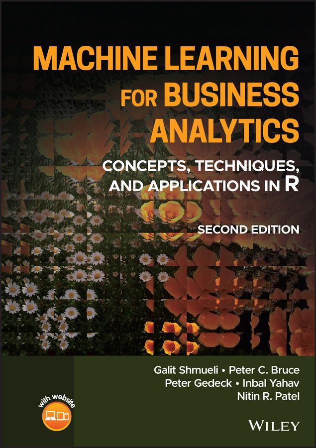 Machine Learning for Business Analytics by Galit Shmueli, Inbal Yahav, Nitin R. Patel, Peter C. Bruce, Peter Gedeck