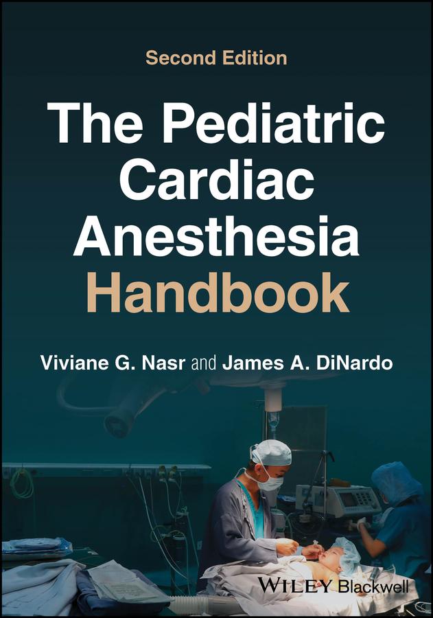 The Pediatric Cardiac Anesthesia Handbook by James A. DiNardo, Viviane G. Nasr