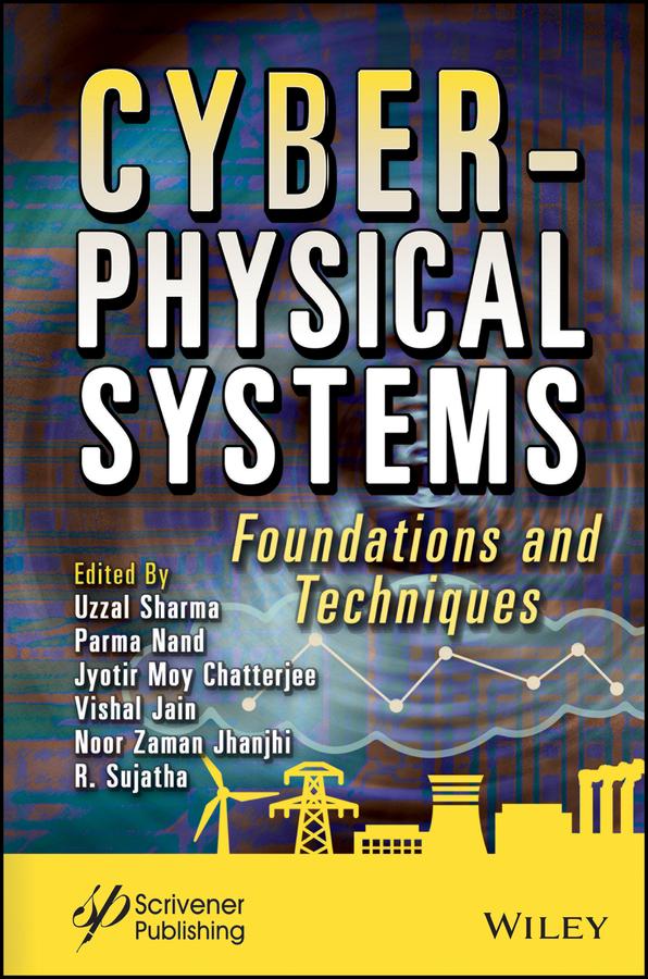 Cyber-Physical Systems by Jyotir Moy Chatterjee, Noor Zaman Jhanjhi, Parma Nand, R. Sujatha, Uzzal Sharma, Vishal Jain