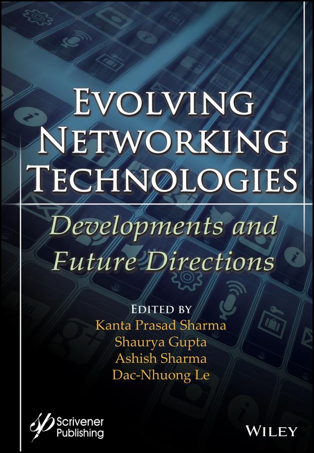 Evolving Networking Technologies by Ashish Sharma, Dac-Nhuong Le, Kanta Prasad Sharma, Shaurya Gupta