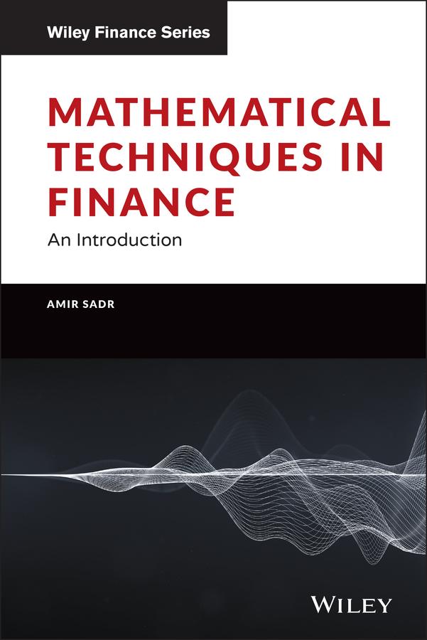 Mathematical Techniques in Finance by Amir Sadr