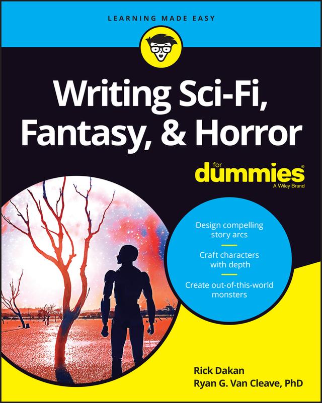 Writing Sci-Fi, Fantasy, & Horror For Dummies by Rick Dakan, Ryan G. Van Cleave