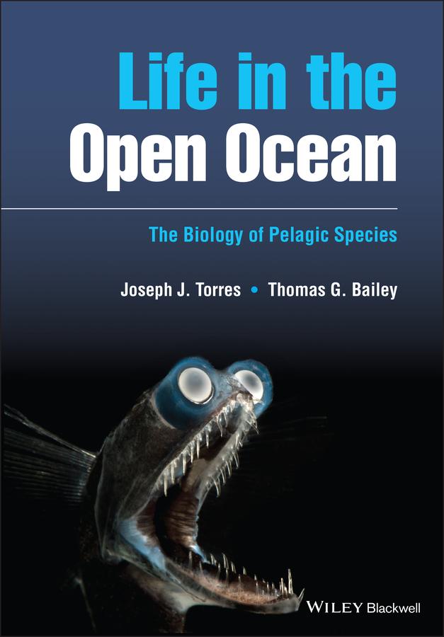 Life in the Open Ocean by Joseph J. Torres, Thomas G. Bailey