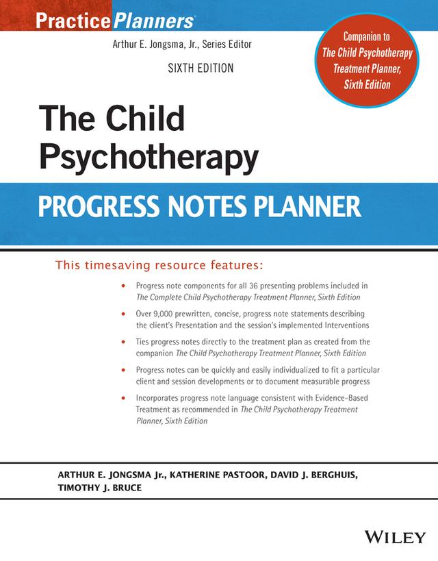 The Child Psychotherapy Progress Notes Planner by Arthur E. Jongsma, Jr., David J. Berghuis, Katy Pastoor, Timothy J. Bruce