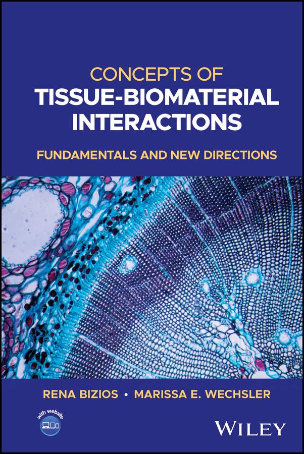 Concepts of Tissue-Biomaterial Interactions by Marissa E. Wechsler, Rena Bizios