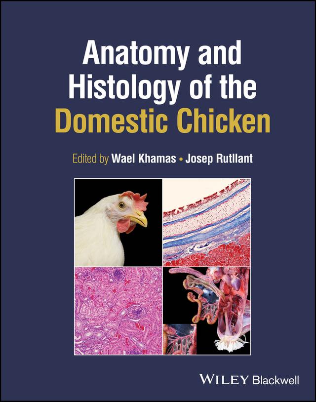Anatomy and Histology of the Domestic Chicken by Josep Rutllant, Wael Khamas