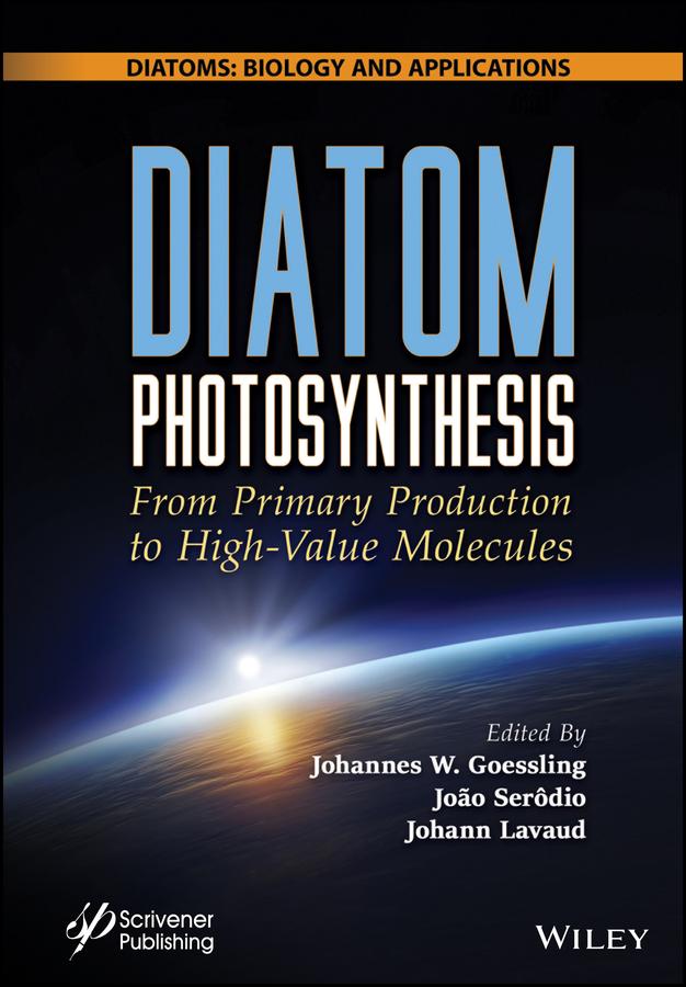 Diatom Photosynthesis by João Serodio, Johannes Wilhelm Goessling, Johann Lavaud