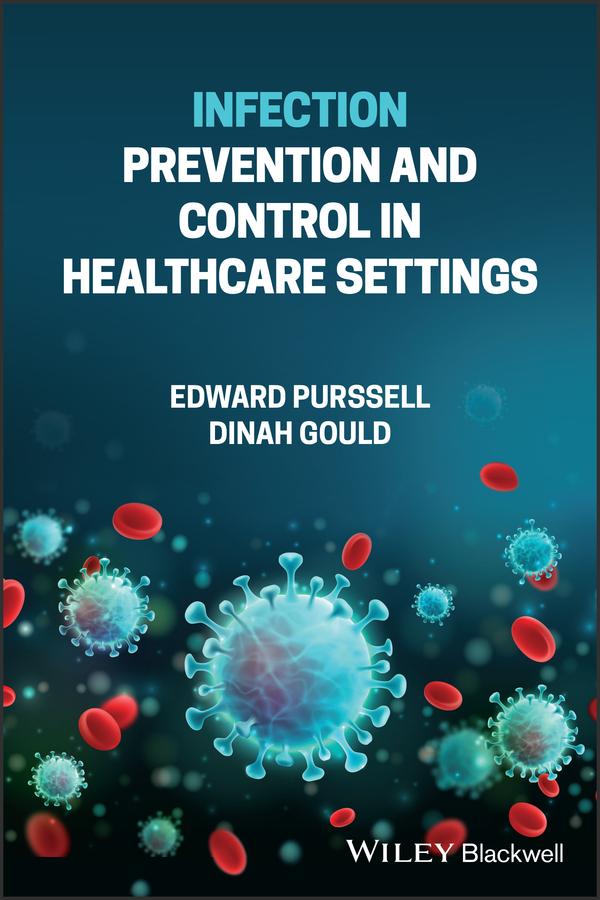 Infection Prevention and Control in Healthcare Settings by Dinah Gould, Edward Purssell