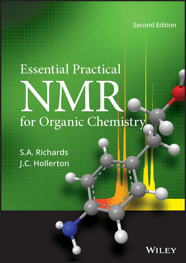 Essential Practical NMR for Organic Chemistry by J. C. Hollerton, S. A. Richards