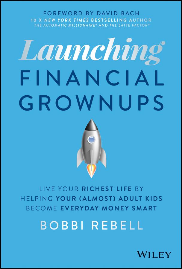 Launching Financial Grownups by Bobbi Rebell, David Bach