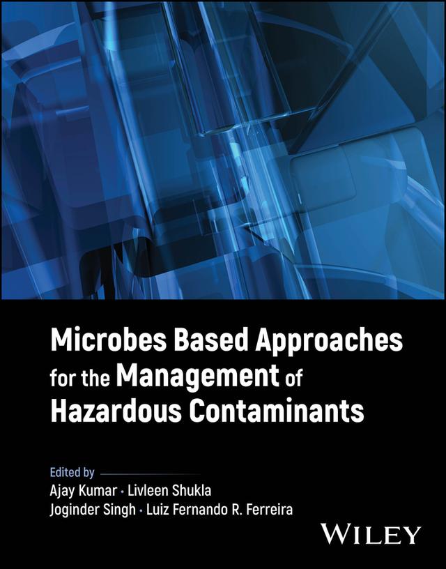 Microbes Based Approaches for the Management of Hazardous Contaminants by Ajay Kumar, Joginder Singh, Livleen Shukla, Luiz Fernando Romanholo Ferreira