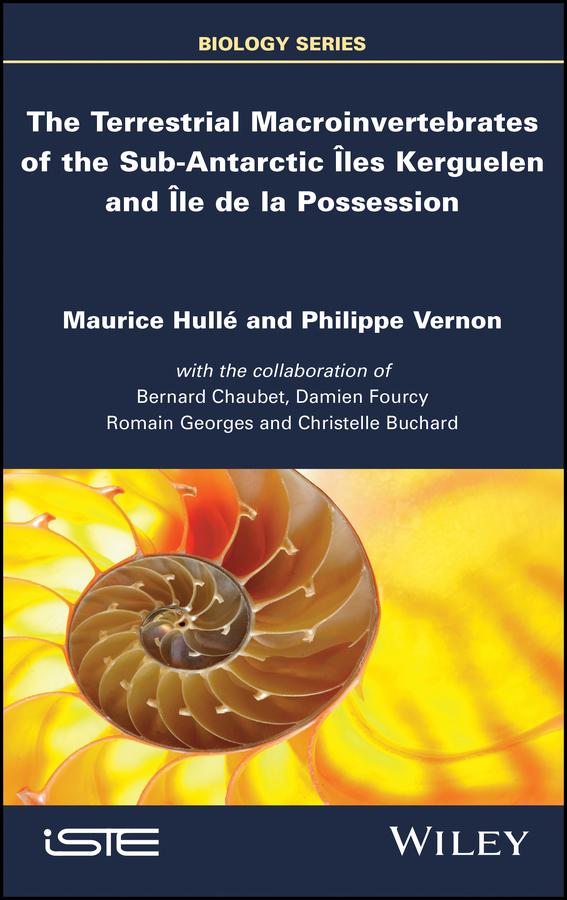 The Terrestrial Macroinvertebrates of the Sub-Antarctic Iles Kerguelen and Ile de la Possession by Maurice Hulle, Philippe Vernon