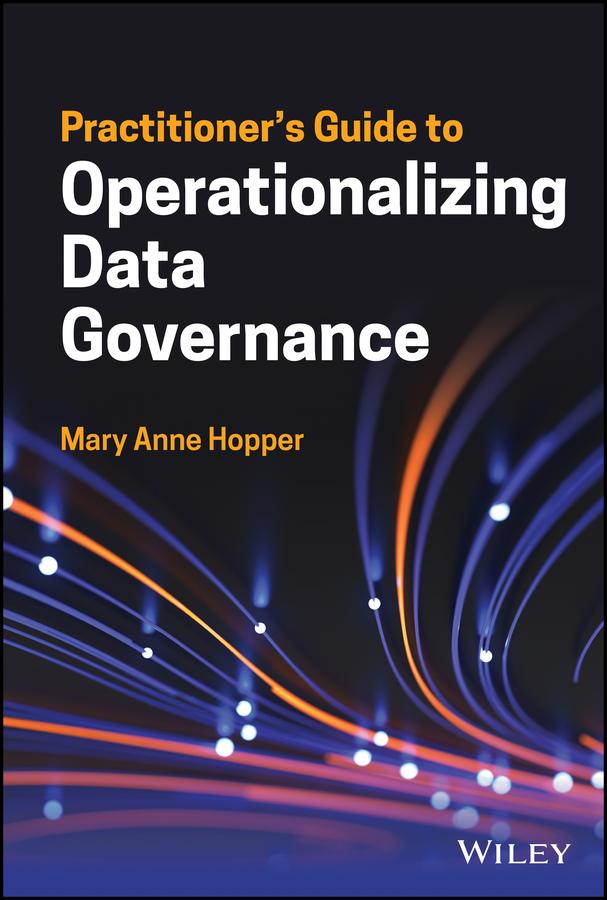 Practitioner's Guide to Operationalizing Data Governance by Mary Anne Hopper