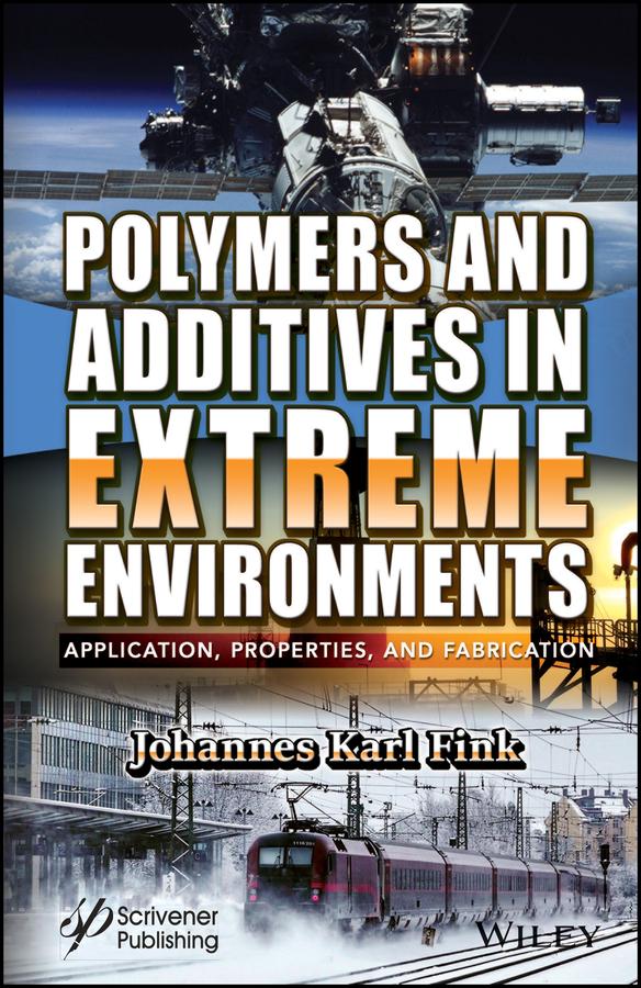 Polymers and Additives in Extreme Environments by Johannes Karl Fink