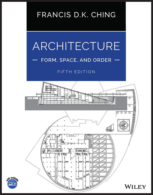 Architecture: Form, Space, and Order by Francis D. K. Ching