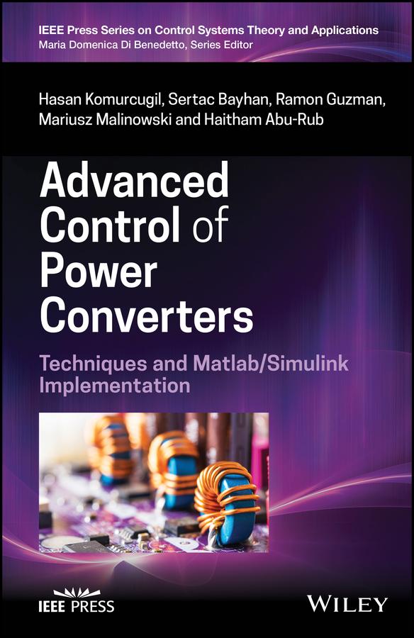 Advanced Control of Power Converters by Haitham Abu-Rub, Hasan Komurcugil, Mariusz Malinowski, Ramon Guzman, Sertac Bayhan