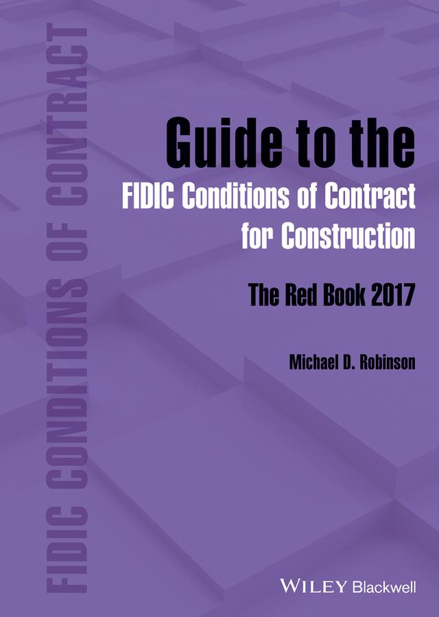 Guide to the FIDIC Conditions of Contract for Construction by Michael D. Robinson