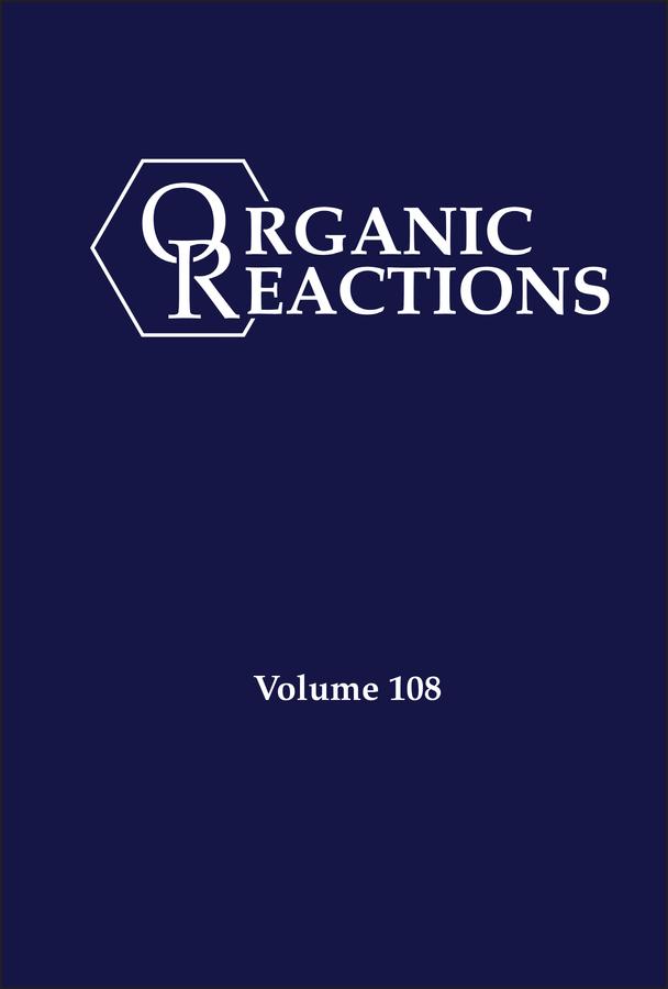 Organic Reactions, Volume 108 by P. Andrew Evans