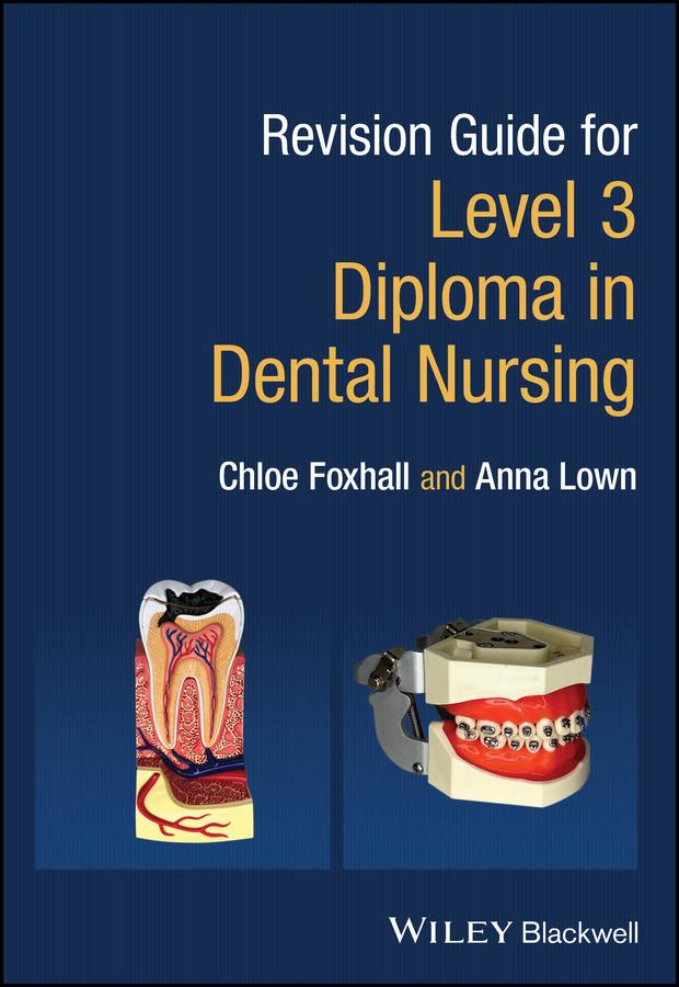 Revision Guide for Level 3 Diploma in Dental Nursing by Anna Lown, Chloe Foxhall