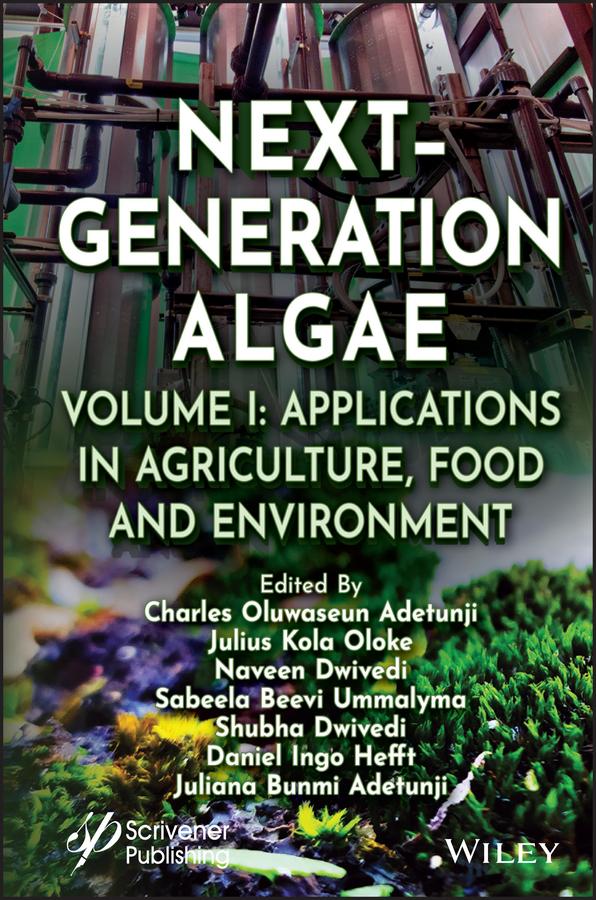 Next-Generation Algae, Volume 1 by Charles Oluwaseun Adetunji, Daniel Ingo Hefft, Juliana Bunmi Adetunji, Julius Kola Oloke, Naveen Dwivedi, Sabeela Beevi Ummalyma, Shubha Dwivedi