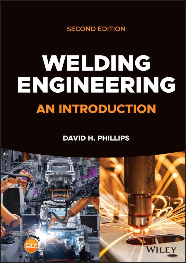 Welding Engineering by David H. Phillips