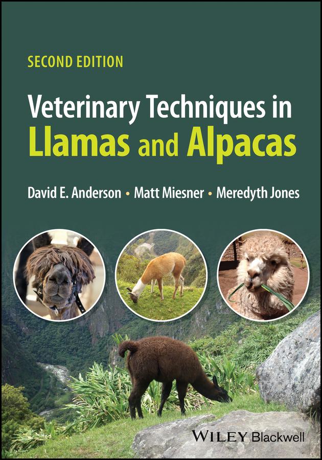 Veterinary Techniques in Llamas and Alpacas by David E. Anderson, Matt D. Miesner, Meredyth L. Jones