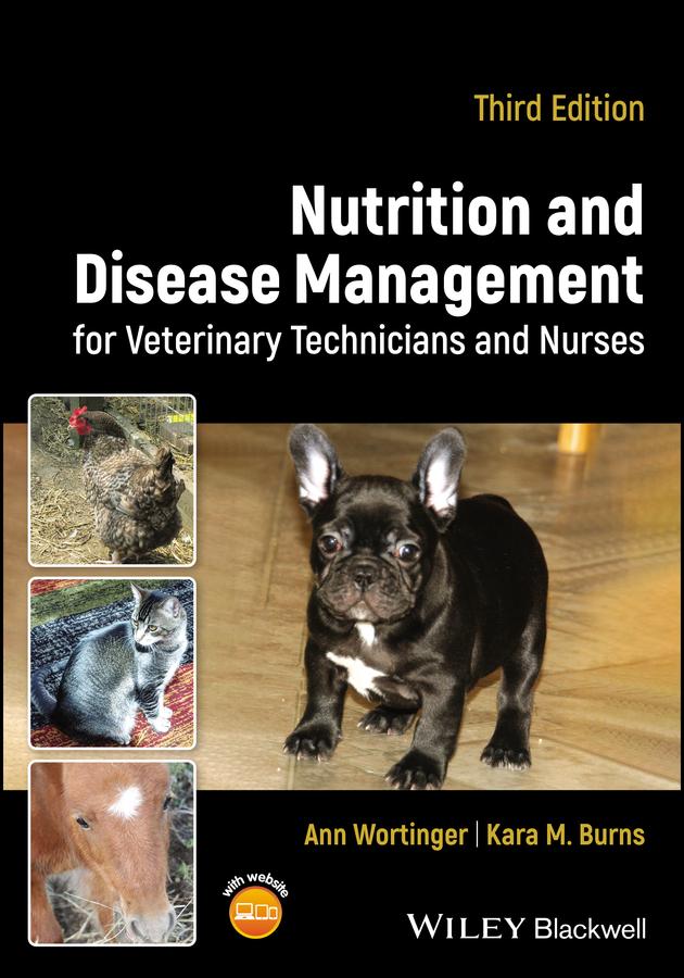 Nutrition and Disease Management for Veterinary Technicians and Nurses by Ann Wortinger, Kara M. Burns