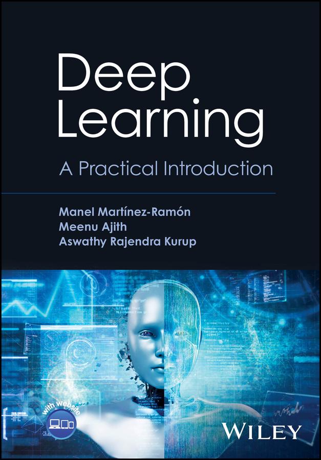 Deep Learning by Aswathy Rajendra Kurup, Manel Martinez-Ramon, Meenu Ajith