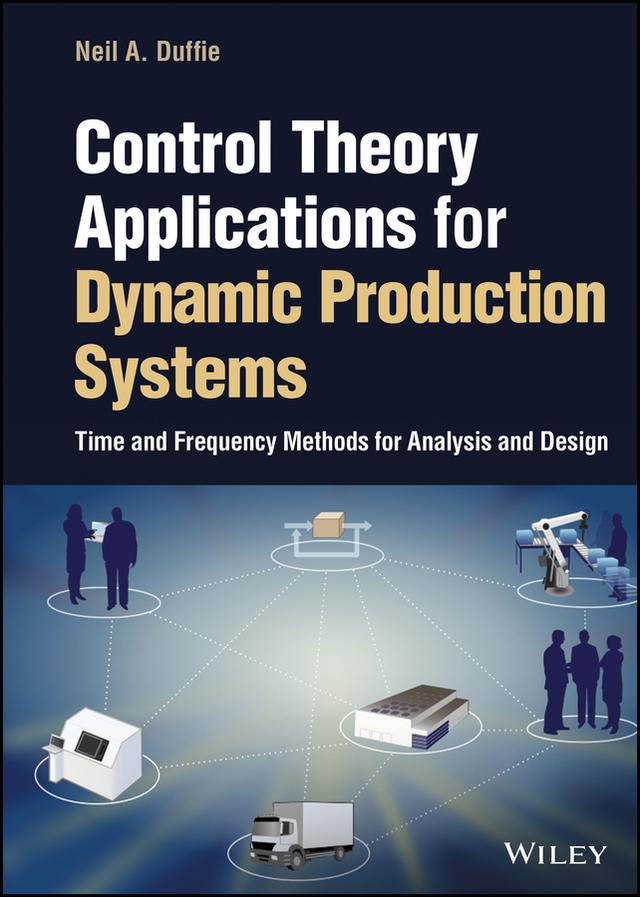 Control Theory Applications for Dynamic Production Systems by Neil A. Duffie