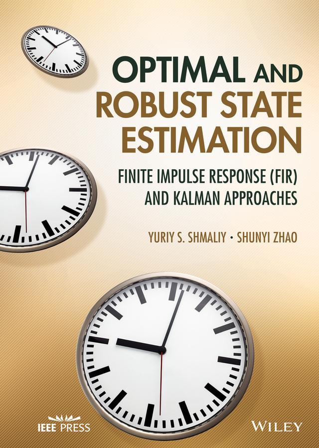 Optimal and Robust State Estimation by Shunyi Zhao, Yuriy S. Shmaliy