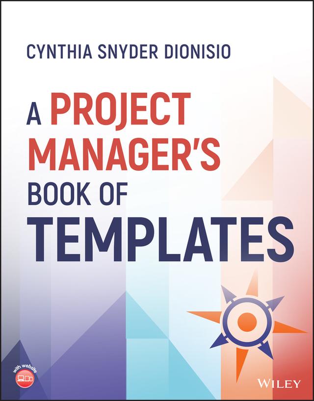 A Project Manager's Book of Templates by Cynthia Snyder Dionisio